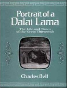Portrait Of A Dalai Lama: The Life And Times Of The Great Thirteenth