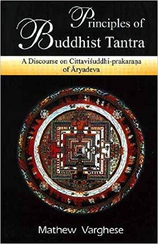 Principles Of Buddhist Tantra: A Discourse On Cittavisuddhi-Prakarana Of Aryadeva