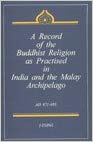 A Record Of The Buddhist Religion: As Practised In India And The Malay Archipelago (Ad 671-695)