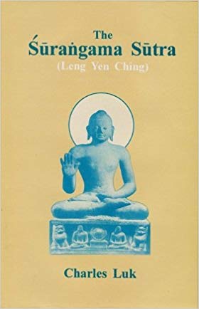 The Surangama Sutra (Leng Yen Ching): Chinese Rendering by Master Paramiti of Central North India at Chih Chih Monastery, Canton, China, AD 705; Commentary (abridged) by Ch�an Master Han Shan (1546-1623)