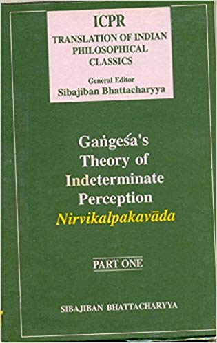 Gangesa's Theory Of Indeterminate Perception: Nirvikalpakavada, (Part. I)  (Icpr Translation Of Indian Philosophical Classics)