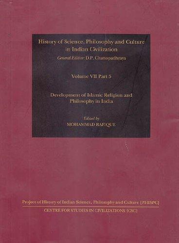 Development Of Islamic Religion And Philosophy In India Vol. VII, Part 5 History Of Science, Philosophy And Culture In Indian Civilization