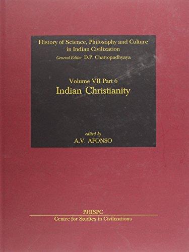 Indian Christianity, Vol.VII, Part 6, History Of Science, Philosophy And Culture In Indian Civilization