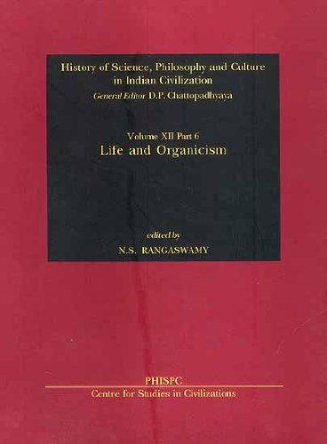 Life And OrganicismVol. XII, Part  6 History Of Science, Philosophy And Culture In Indian Civilization