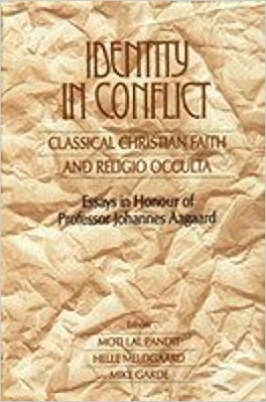 Identity in Conflict: Classical Christian Faith and Religio Occults Essays in Hounour of Prof. Johannes Aagaard