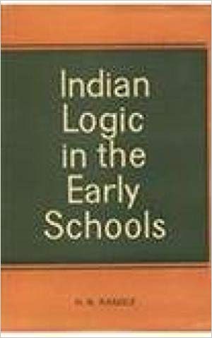 Indian Logic In The Early Schools: A Study Of The Nyayadarsana In Its Relation To The Early Logic Of Other Schools