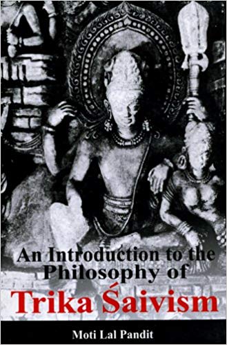 An Introduction To The Philosophy Of Trika Saivism
