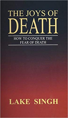 The Joys Of Death: How To Conquer The Fear Of Death (H.B)