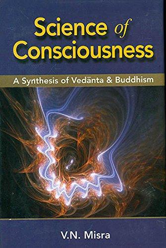 Science of Consciousness: A Synthesis of Vedanta and Buddhism