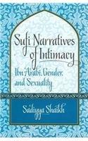 Sufi Narratives of Intimacy: Ibn �Arabi, Gender, and Sexuality