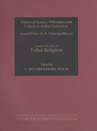 Tribal Religions (History of Science, Philosophy and Culture in Indian Civilization, Vol. VII, Part 13)