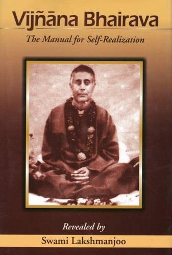 Vijnana Bhairava The Manual For Selfrealization, Revealed by 