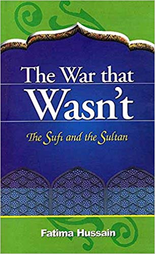 The War That Wasn't: The Sufi And The Sultan