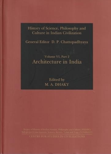 Architecture in India (History of Science, Philosophy and Culture in Indian Civilization, Vol. VI, Part 2)