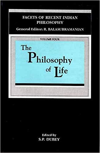 The Philosophy Of Life: (Facets Of Recent Indian Philosophy), Vol. IV