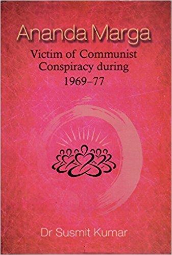 Ananda Marga�Victim of Communist Conspiracy during 1969�77