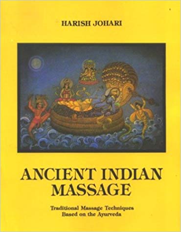 Ancient Indian Massage: Traditional Massage Techniques Based on the Ayurveda