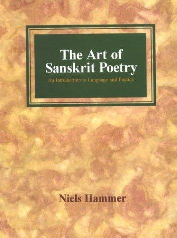 The Art Of Sanskrit Poetry: ( An Introduction To Language And Poetics )