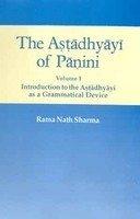 The Astadhyayi Of Panini. Vol. I (Introduction To The Astadhyayi As A Grammatical Device)