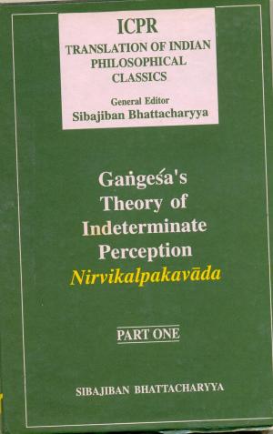 Gangesa's Theory Of Indeterminate Perception: Nirvikalpakavada, (Part.I)