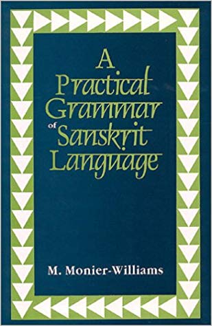 A Practical Grammar Of The Sanskrit Language: Arranged With Reference To The Classical Languages Of Europe, For The Use Of English Students