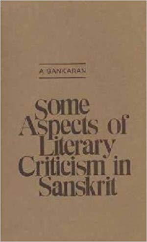 Some Aspects Of Literary Criticism In Sanskrit Or The Theories Of Rasa And Dhvani