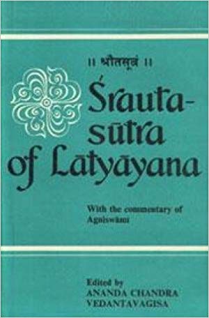 Srauta-Sutra Of Latyayana:  With The Commentary Of Agniswami