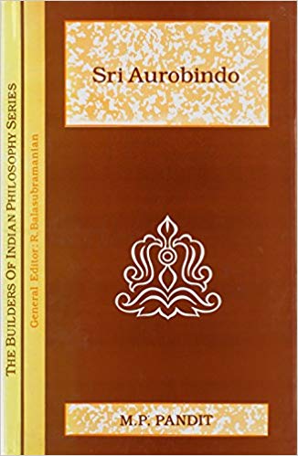 Sri Aurobindo (The Builders Of Indian Philosophy Series)
