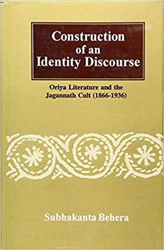 Construction Of An Identity Discourse: Oriya Literature And The Jagannath Cult (1866-1936)