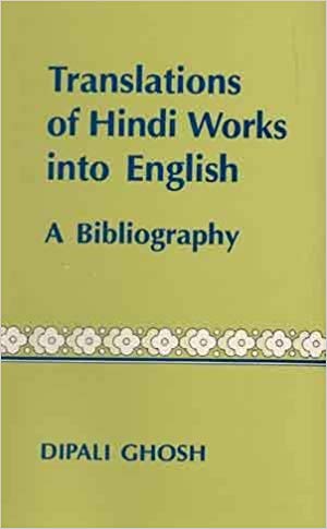 Translation Of Hindi Work Into English : A Bibliography