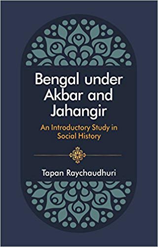 Bengal Under Akbar and Jahangir An Introductory Study in Social History 