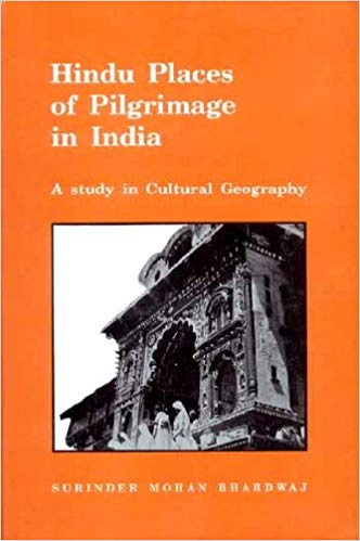 Hindu Places Of Pilgrimage In India: A Study In Cultural Geography