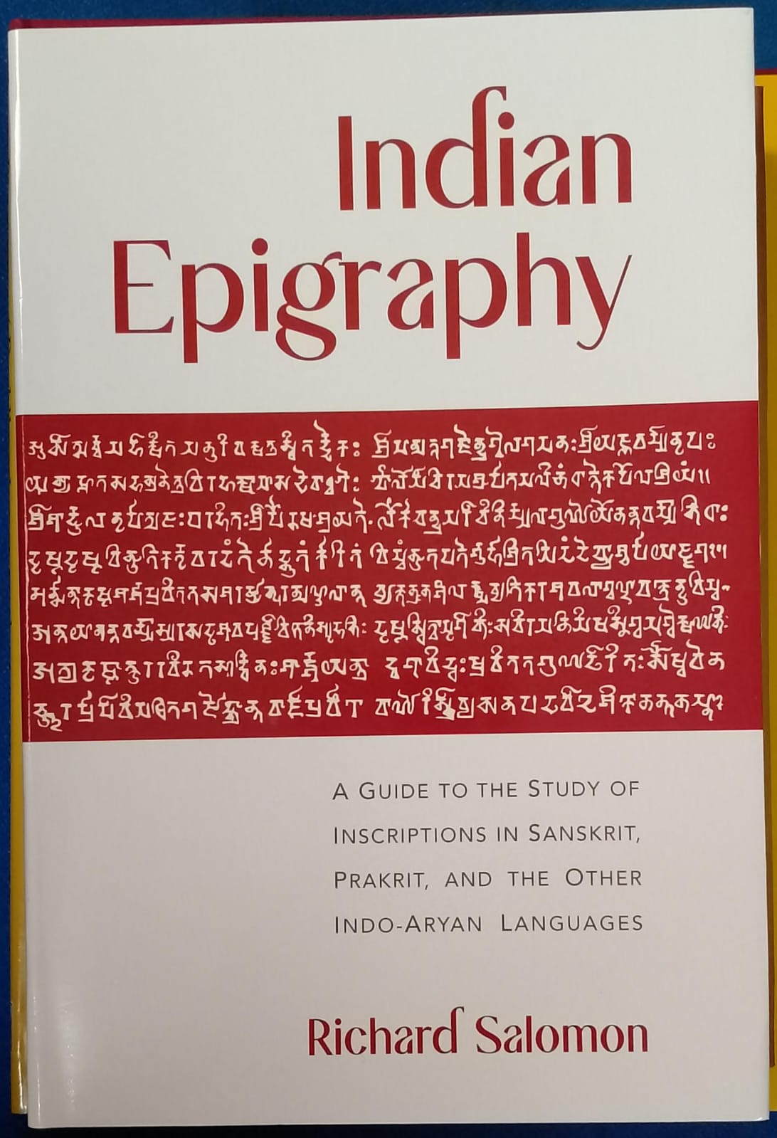 Indian Epigraphy: A Guide to the Study of Inscriptions in Sanskrit, Prakrit and other Indo-Aryan Languages