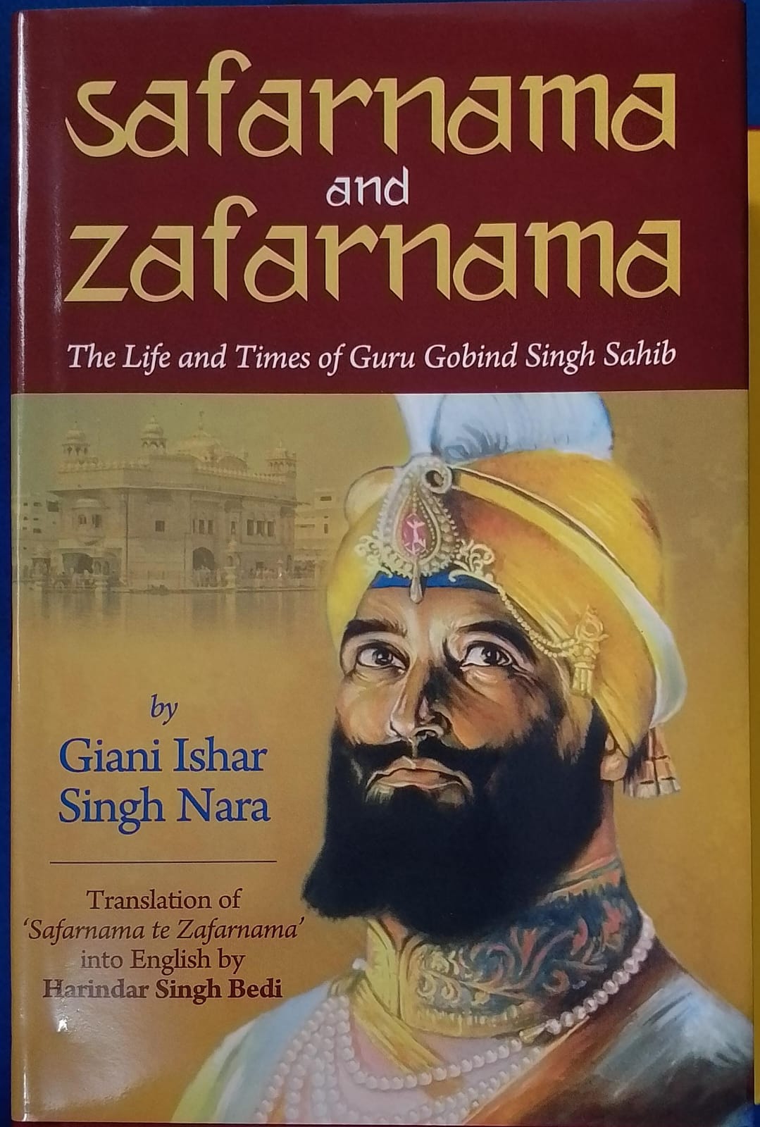 Safarnama and Zafarnama: The Life and Times of Guru Gobind Singh Sahib