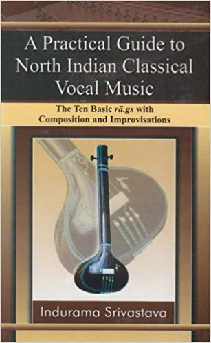 A Practical guide to North Indian Classical Vocal Music