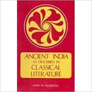 Ancient  India As Described in Classical Literature 