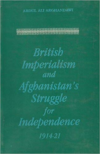 British Imperialism And Afghanistan's Struggle For Independence 1914-21