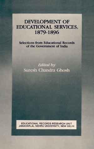 Development Of Educational Services, 1879-1896: Selections From Educational Records Of The Government Of India (New Series)