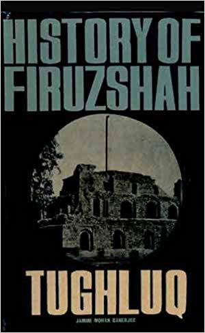 History Of Firuz Shah Tughluq
