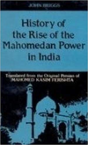 History Of The Rise Of The Mahomedan Power In India: Till The Year A.D. 1612,  4 Vols Set