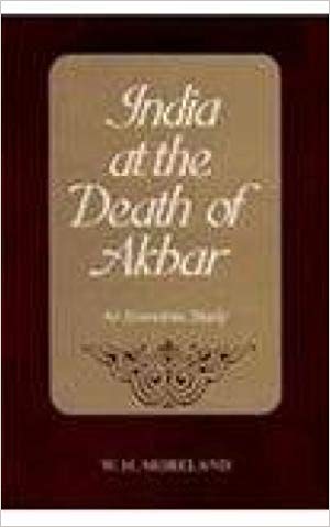India At The Death Of Akbar: An Economic Study