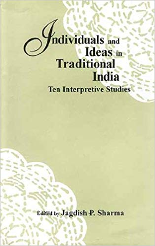 Individuals And Ideas In Traditional India Ten Interpretive Studies