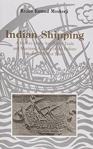 Indian Shipping A History of The Seaborne Trade And Maritime Activity of The Indians From The Earliest Times