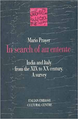 In Search of an Entente: India and Italy: from the XIX to the XX Century, A Survey
