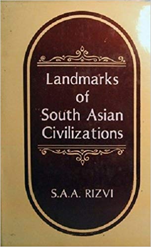 Landmarks of South Asian Civilizations: From Prehistory to the Independence of the Subcontinent