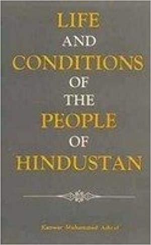Life And Conditions Of The People Of Hindustan 1206 - 1550 AD