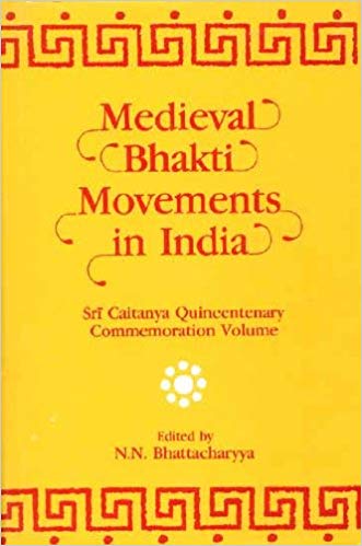 Medieval Bhakti Movements in India: Sri Caitanya Quincentenary Commemoration Volume
