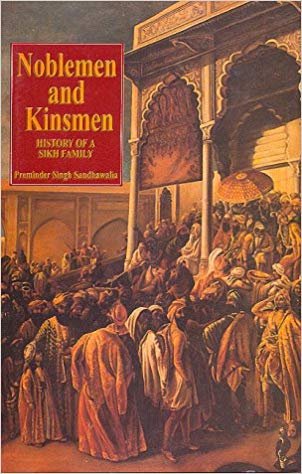 Noblemen and Kinsmen: History of a Sikh Family
