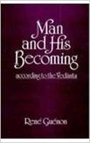 Man and his Becoming: according to the Vedanta