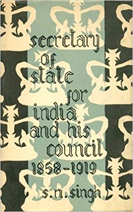 The Secretary of State for India and his Council 1858-1919